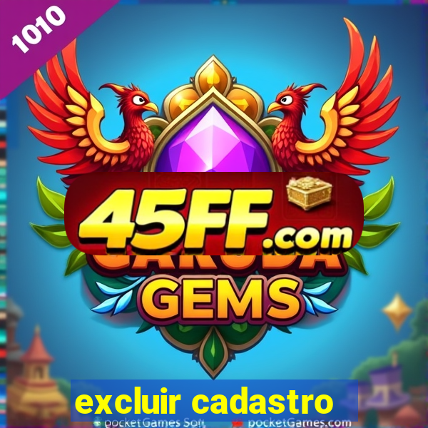excluir cadastro - casas bahia